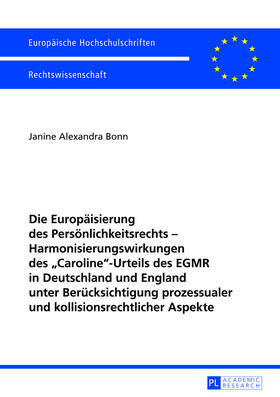 Bonn |  Die Europäisierung des Persönlichkeitsrechts - Harmonisierungswirkungen des «Caroline»-Urteils des EGMR in Deutschland und England unter Berücksichtigung prozessualer und kollisionsrechtlicher Aspekte | Buch |  Sack Fachmedien