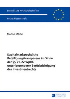 Mörtel |  Kapitalmarktrechtliche Beteiligungstransparenz im Sinne der §§ 21, 22 WpHG unter besonderer Berücksichtigung des Investmentrechts | Buch |  Sack Fachmedien