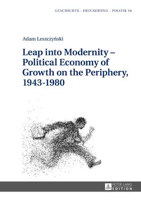 Leszczynski |  Leap into Modernity – Political Economy of Growth on the Periphery, 1943–1980 | eBook | Sack Fachmedien