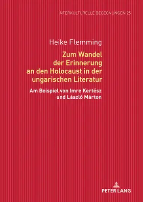 Flemming | Zum Wandel der Erinnerung an den Holocaust in der ungarischen Literatur | Buch | 978-3-631-74936-4 | sack.de