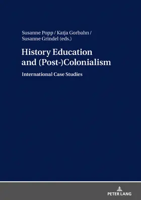 Popp / Gorbahn / Grindel |  History Education and (Post-)Colonialism | eBook | Sack Fachmedien