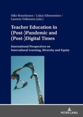 Braselmann / Eibensteiner / Volkmann |  Teacher Education in (Post-)Pandemic and (Post-)Digital Times | Buch |  Sack Fachmedien