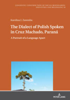 Zaremba |  The Dialect of Polish Spoken in Cruz Machado, Paraná | Buch |  Sack Fachmedien