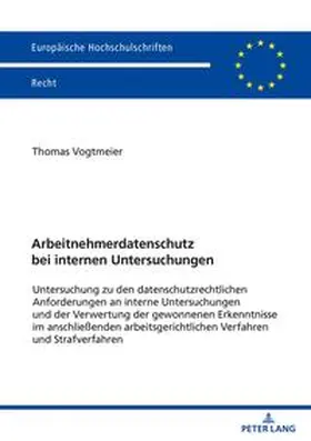 Vogtmeier |  Arbeitnehmerdatenschutz bei internen Untersuchungen | Buch |  Sack Fachmedien