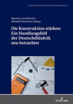 von Heynitz / Steinmetz |  Die Konstruktion stärken: Ein Handlungsfeld der Deutschdidaktik neu betrachtet | Buch |  Sack Fachmedien
