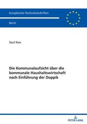 Koo |  Die Kommunalaufsicht über die kommunale Haushaltswirtschaft nach Einführung der Doppik | Buch |  Sack Fachmedien