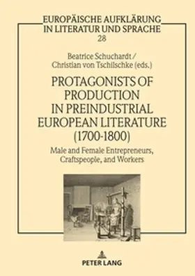 Schuchardt / Tschilschke | Protagonists of Production in Preindustrial European Literature (1700-1800) | Buch | 978-3-631-88057-9 | sack.de