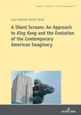 Roche Cárcel |  A Silent Scream: An Approach to «King Kong» and the Evolution of the Contemporary American Imaginary | Buch |  Sack Fachmedien