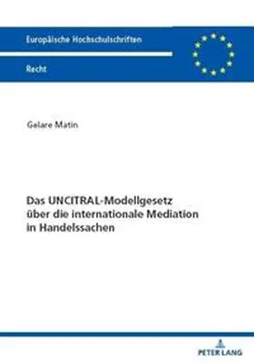 Matin |  Das UNCITRAL-Modellgesetz über die internationale Mediation in Handelssachen | Buch |  Sack Fachmedien