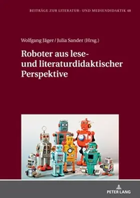 Jäger / Sander |  Roboter aus lese- und literaturdidaktischer Perspektive | Buch |  Sack Fachmedien