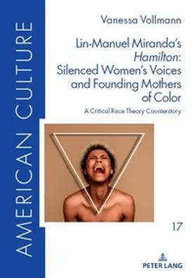 Vollmann / Böger |  Lin-Manuel Miranda’s «Hamilton»: Silenced Women’s Voices and Founding Mothers of Color | Buch |  Sack Fachmedien