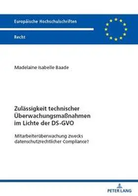 Baade |  Zulässigkeit technischer Überwachungsmaßnahmen im Lichte der DS-GVO | Buch |  Sack Fachmedien