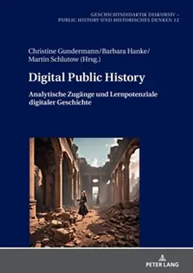 Gundermann / Schlutow / Hanke |  Digital Public History | Buch |  Sack Fachmedien