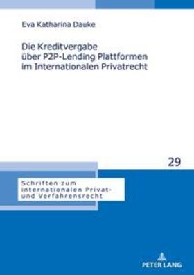 Dauke |  Die Kreditvergabe über P2P-Lending Plattformen im Internationalen Privatrecht | Buch |  Sack Fachmedien