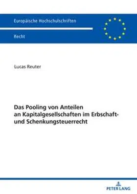 Reuter |  Das Pooling von Anteilen an Kapitalgesellschaften im Erbschaft- und Schenkungsteuerrecht | Buch |  Sack Fachmedien