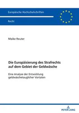 Reuter |  Die Europäisierung des Strafrechts auf dem Gebiet der Geldwäsche | Buch |  Sack Fachmedien