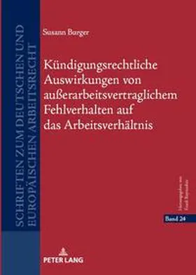 Burger |  Kündigungsrechtliche Auswirkungen von außerarbeitsvertraglichem Fehlverhalten auf das Arbeitsverhältnis | Buch |  Sack Fachmedien