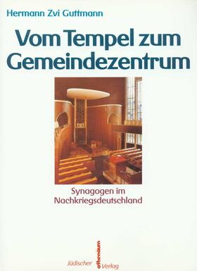 Guttmann / Hofmann / Remmlinger |  Vom Tempel zum Gemeindezentrum. Synagogen im Nachkriegsdeutschland | Buch |  Sack Fachmedien