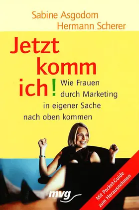 Asgodom / Scherer |  Jetzt komm ich! | Buch |  Sack Fachmedien