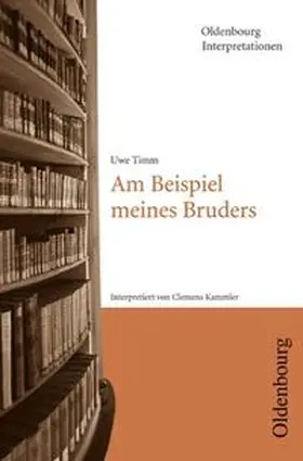 Timm / Kammler / Bogdal |  Oldenbourg Interpretationen / Am Beispiel meines Bruders | Buch |  Sack Fachmedien