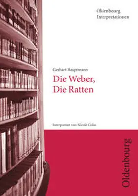 Colin / Hauptmann / Esselborn |  Gerhart Hauptmann, Die Weber, Die Ratten (Oldenbourg Interpretationen) | Buch |  Sack Fachmedien