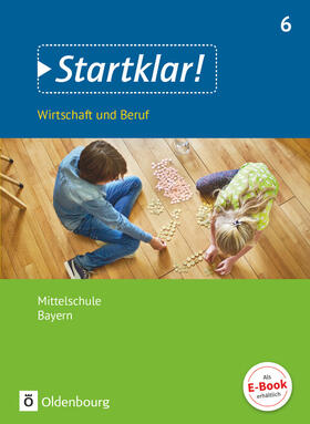 Fricke / Friedlein / Schrauth |  Startklar! (Oldenbourg) 6. Jahrgangsstufe - Wirtschaft und Beruf - Mittelschule Bayern - Schülerbuch | Buch |  Sack Fachmedien