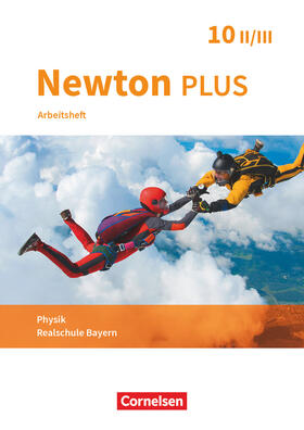  Newton plus - Realschule Bayern - 10. Jahrgangsstufe - Wahlpflichtfächergruppe II-III. Arbeitsheft mit Lösungen | Buch |  Sack Fachmedien