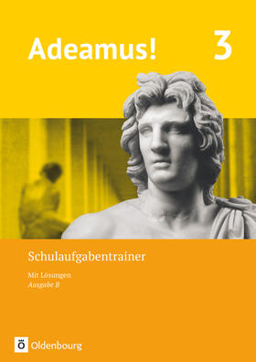  Adeamus! - Ausgabe B - Latein als 1. Fremdsprache - Band 3. Schulaufgabentrainer mit Lösungsbeileger | Buch |  Sack Fachmedien