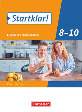 Eberhard / Fleischmann / Wunder |  Startklar! 8.-10. Jahrgangsstufe - Ernährung und Gesundheit - Realschule Bayern - Schülerbuch | Buch |  Sack Fachmedien