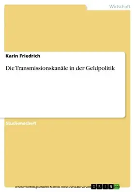 Friedrich |  Die Transmissionskanäle in der Geldpolitik | eBook | Sack Fachmedien