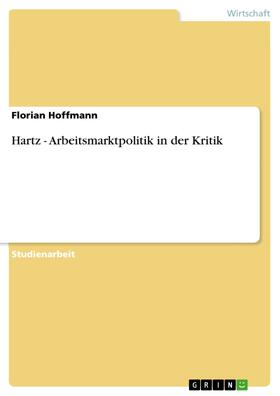Hoffmann |  Hartz - Arbeitsmarktpolitik in der Kritik | eBook | Sack Fachmedien