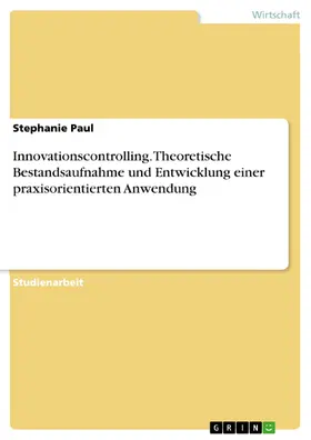 Paul |  Innovationscontrolling. Theoretische Bestandsaufnahme und Entwicklung einer praxisorientierten Anwendung | eBook | Sack Fachmedien