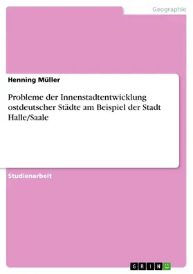 Müller |  Probleme der Innenstadtentwicklung ostdeutscher Städte am Beispiel der Stadt Halle/Saale | eBook | Sack Fachmedien