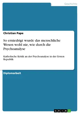 Pape |  So erniedrigt wurde das menschliche Wesen wohl nie, wie durch die Psychoanalyse | eBook | Sack Fachmedien