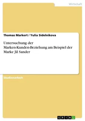 Markert / Sidelnikova |  Untersuchung der Marken-Kunden-Beziehung am Beispiel der Marke Jil Sander | eBook | Sack Fachmedien