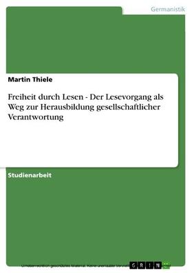 Thiele |  Freiheit durch Lesen - Der Lesevorgang als Weg zur Herausbildung gesellschaftlicher Verantwortung | eBook | Sack Fachmedien