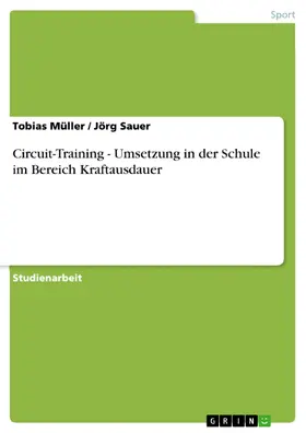 Müller / Sauer |  Circuit-Training - Umsetzung in der Schule im Bereich Kraftausdauer | eBook | Sack Fachmedien