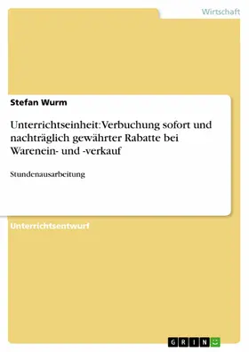 Wurm |  Unterrichtseinheit: Verbuchung sofort und nachträglich gewährter Rabatte bei Warenein- und -verkauf | eBook | Sack Fachmedien