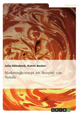 Hülsebeck / Becker |  Marketingkonzept am Beispiel von Nutella | eBook | Sack Fachmedien