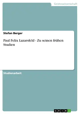 Berger |  Paul Felix Lazarsfeld - Zu seinen frühen Studien | eBook | Sack Fachmedien