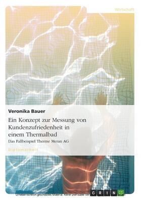 Bauer |  Ein Konzept zur Messung von Kundenzufriedenheit in einem Thermalbad | eBook | Sack Fachmedien