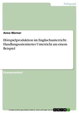 Werner |  Hörspielproduktion im Englischunterricht. Handlungsorientierter Unterricht am einem Beispiel | eBook | Sack Fachmedien