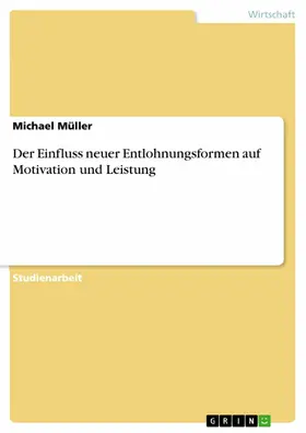 Müller |  Der Einfluss neuer Entlohnungsformen auf Motivation und Leistung | eBook | Sack Fachmedien