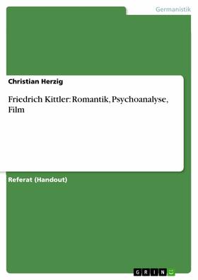 Herzig |  Friedrich Kittler: Romantik, Psychoanalyse, Film | eBook | Sack Fachmedien