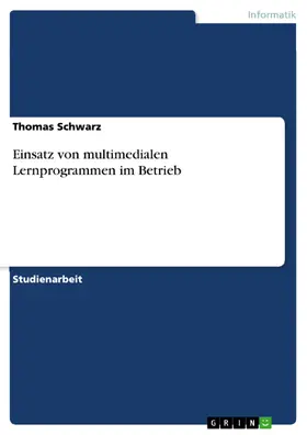 Schwarz |  Einsatz von multimedialen Lernprogrammen im Betrieb | eBook | Sack Fachmedien