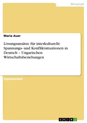 Auer |  Lösungsansätze für interkulturelle Spannungs- und Konfliktsituationen in Deutsch – Ungarischen Wirtschaftsbeziehungen | eBook | Sack Fachmedien