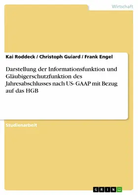 Roddeck / Guiard / Engel |  Darstellung der Informationsfunktion und Gläubigerschutzfunktion des Jahresabschlusses nach US- GAAP mit Bezug auf das HGB | eBook | Sack Fachmedien