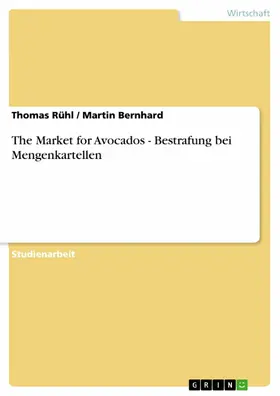 Rühl / Bernhard |  The Market for Avocados - Bestrafung bei Mengenkartellen | eBook | Sack Fachmedien