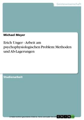 Meyer |  Erich Unger - Arbeit am psychophysiologischen Problem: Methoden und Ab-Lagerungen | eBook | Sack Fachmedien