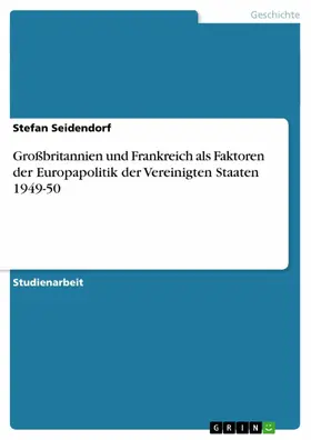 Seidendorf |  Großbritannien und Frankreich als Faktoren der Europapolitik der Vereinigten Staaten 1949-50 | eBook | Sack Fachmedien